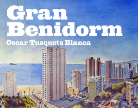 Big Benidorm. Painting exhibition. Óscar Tusquets Blanca.